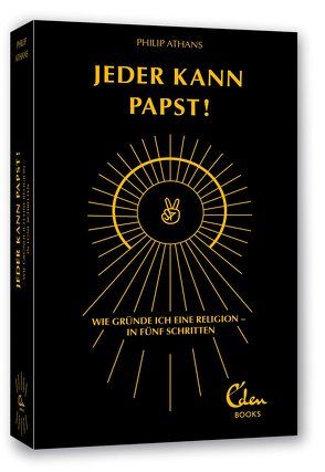 Jeder kann Papst! von Athans,  Philip