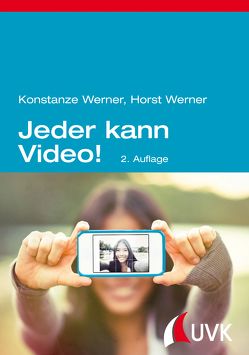 Jeder kann Video! von Werner,  Horst, Werner,  Konstanze