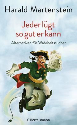 Jeder lügt so gut er kann von Martenstein,  Harald