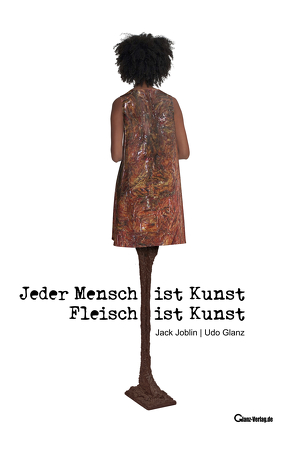 Jeder Mensch ist Kunst. Fleisch ist Kunst. von Glanz,  Udo, Joblin,  Jack