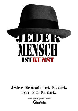 Jeder Mensch ist Kunst. Ich bin Kunst. von Glanz,  Udo, Joblin,  Jack