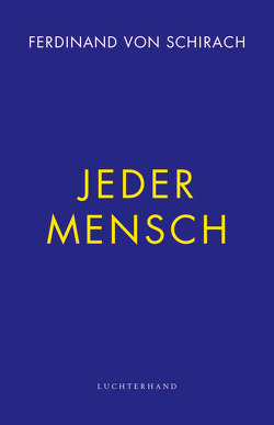 Jeder Mensch von Schirach,  Ferdinand von