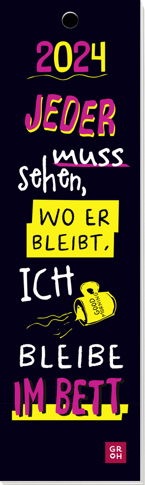 Jeder muss sehen, wo er bleibt, ich bleibe im Bett 2024 von Groh Verlag