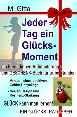 Jeder Tag ein Glücksmoment von Gitta,  M.