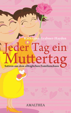 Jeder Tag ein Muttertag von Grabner-Hayden,  Katharina