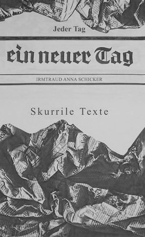 Jeder Tag ein neuer Tag von Schicker,  Irmtraud Anna