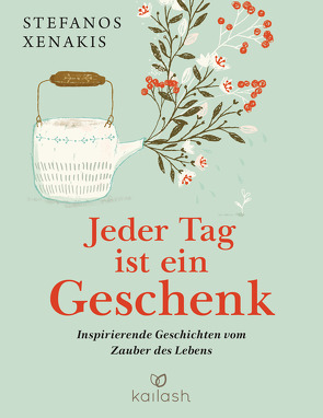 Jeder Tag ist ein Geschenk von Lötscher,  Susanne, Xenakis,  Stefanos