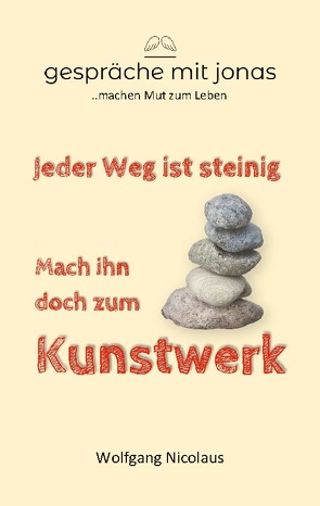 Jeder Weg ist steinig. Mach ihn doch zum Kunstwerk von Nicolaus,  Wolfgang