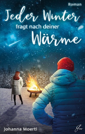 Jeder Winter fragt nach deiner Wärme von Moertl,  Johanna