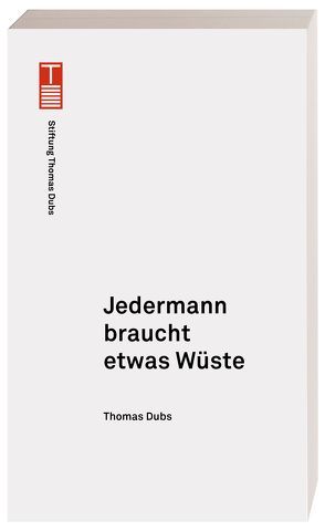 Jedermann braucht etwas Wüste von Dubs,  Thomas