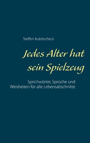 Jedes Alter hat sein Spielzeug von Kubitscheck,  Steffen