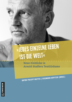 »Jedes einzelne Leben ist die Welt« von Knittel,  Anton Philipp, Kopitzki,  Siegmund