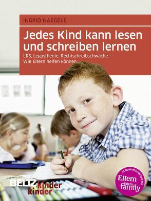 Jedes Kind kann lesen und schreiben lernen von Naegele,  Ingrid M.