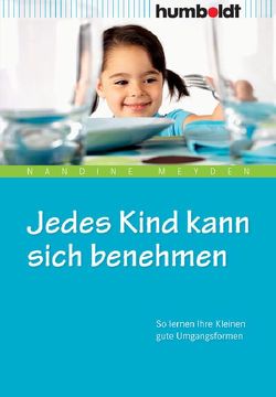 Jedes Kind kann sich benehmen von Meyden,  Nandine