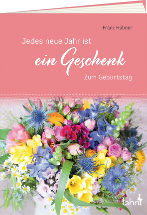 Jedes neue Jahr ist ein Geschenk von Hübner,  Franz