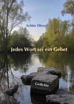 Jedes Wort sei ein Gebet von Elfers,  Achim