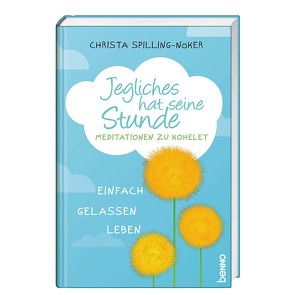 Jegliches hat seine Stunde von Spilling-Nöker,  Christa