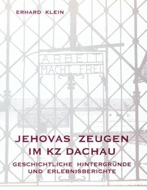Jehovas Zeugen im KZ Dachau von Klein,  Erhard