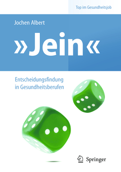 „Jein“ – Entscheidungsfindung in Gesundheitsberufen von Albert,  Jochen