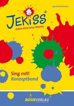 JEKISS – Jedem Kind seine Stimme / Sing mit! Konzeptband von Rademacher,  Ulrich, Reuther,  Inga Mareile, Schavan,  Annette