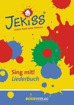 JEKISS – Jedem Kind seine Stimme / Sing mit! Liederbuch von Reuther,  Inga Mareile, Schavan,  Annette