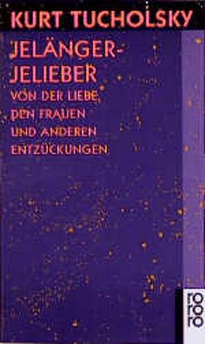 Jelängerjelieber von Böthig,  Peter, Tucholsky,  Kurt