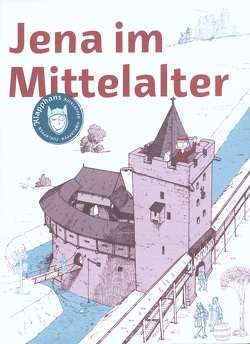 Jena im Mittelalter von Ellguth-Malakoff,  Ulrike, Gottweiss,  Maria, Meißner,  Claudia, Wolf,  Grit