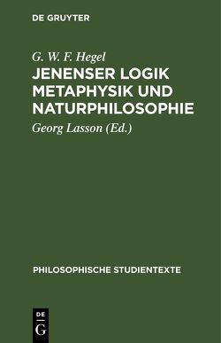 Jenenser Logik Metaphysik und Naturphilosophie von Hegel,  G. W. F., Lasson,  Georg