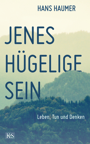 Jenes hügelige Sein von Haumer,  Hans