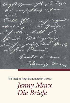 Jenny Marx. Die Briefe von Hecker,  Rolf, Limmroth,  Angelika