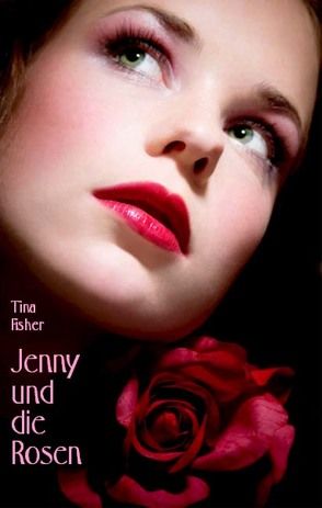 Jenny und die Rosen von Fisher,  Tina