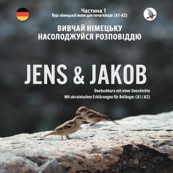 Jens und Jakob. Вивчай німецьку мову із задоволенням разом з цією книгою. Розділ 1 – курс німецької мови для початківців von Anderle,  Sonja, Skalla,  Daniela, Skalla,  Werner