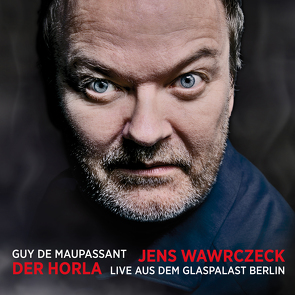 Jens Wawrczeck – Der Horla von Maupassant,  Guy de