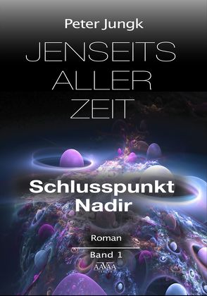 Jenseits aller Zeit – Band 1 von Jungk,  Peter