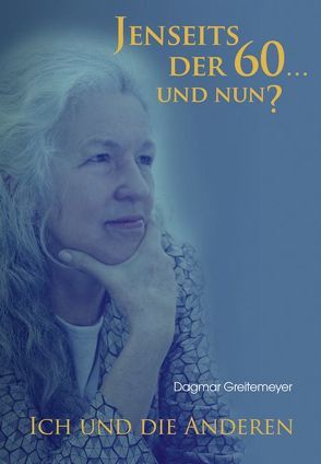 Jenseits der 60 … und nun? von Greitemeyer,  Dagmar