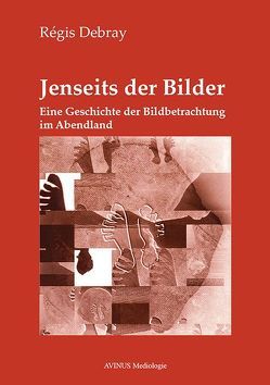 Jenseits der Bilder von Debray,  Régis, Hoog,  Anne Hélène, Thaler,  Erich, Weber,  Thomas