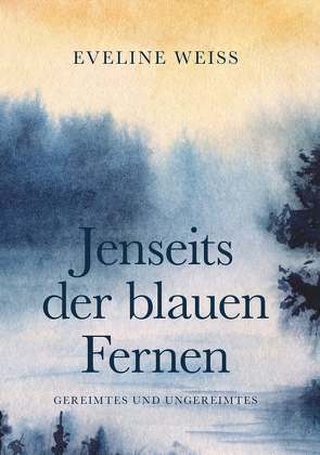 Jenseits der blauen Fernen von Weiss,  Eveline