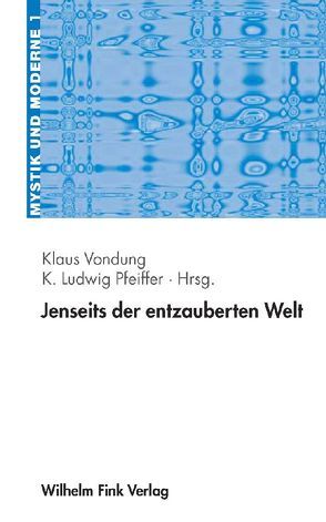 Jenseits der entzauberten Welt von Pfeiffer,  K. Ludwig, Vondung,  Klaus