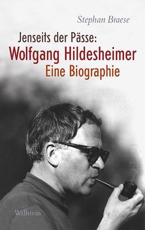 Jenseits der Pässe: Wolfgang Hildesheimer von Braese,  Stephan