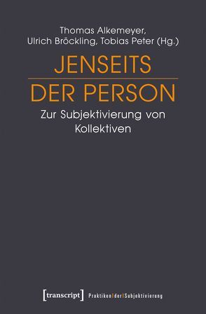 Jenseits der Person von Alkemeyer,  Thomas, Bröckling,  Ulrich, Peter,  Tobias