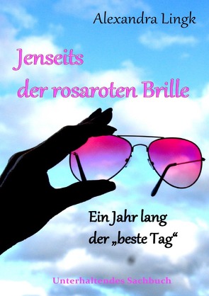 Jenseits der rosaroten Brille von Lingk,  Alexandra