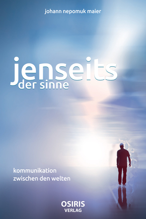 Jenseits der Sinne von Maier,  Johann Nepomuk