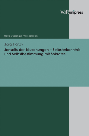 Jenseits der Täuschungen – Selbsterkenntnis und Selbstbestimmung mit Sokrates von Cramer,  Konrad, Hardy,  Jörg, Stolzenberg,  Jürgen, Wiehl,  Reiner