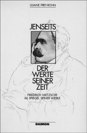 Jenseits der Werte seiner Zeit. Friedrich Nietzsche im Spiegel seiner Werke von Barz,  Helmut, Frey-Rohn,  Liliane, Hinshaw,  Robert