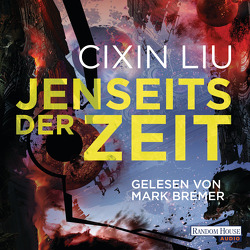 Jenseits der Zeit von Betz,  Karin, Bremer,  Mark, Liu,  Cixin