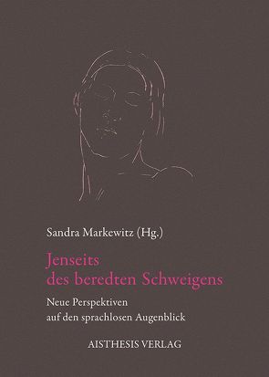 Jenseits des beredten Schweigens von Abbt,  Christine, Eggers,  Karin, Goldblum,  Sonia, Heinze,  Eva-Maria, Immler,  Nicole L., Krause,  Robert, Lagaay,  Alice, Markewitz,  Sandra, Navigante,  Adrián, Philippi,  Martina, Somavilla,  Ilse, Spanknebel,  Sebastian, Strohmaier,  Paul, Wenzel,  Kristin, Zabel,  Benno, Zovko,  Jure