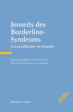 Jenseits des Borderline-Syndroms von Barth,  Gottfried Maria, Deguilly,  Isabelle, Freyberg,  Thomas von, Früh,  Friedl, Günther,  Michael, Guyod,  Fabrice, Herbert,  Agnes, Krüger,  Christof, Künstler,  Sylvia, Lüderitz,  Gert, Perner,  Achim, Réveillaud,  Marie, Schele,  Lena, Schmitz,  Mathias, Staigle,  Joachim, Staigle,  Monika, Strauß,  Martina, Wieland,  Birgit