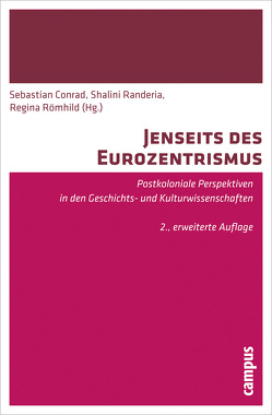 Jenseits des Eurozentrismus von Chakrabarty,  Dipesh, Comaroff,  Jean, Comaroff,  John L., Conrad,  Sebastian, Coronil,  Fernando, Eckert,  Andreas, Feierman,  Steven, Hall,  Stuart, Lepenies,  Wolf, Mitchell,  Timothy, Pagden,  Anthony, Pollock,  Sheldon, Randeria,  Shalini, Römhild,  Regina, Stoler,  Ann Laura, Trouillot,  Michel-Rolph, Wirz,  Albert