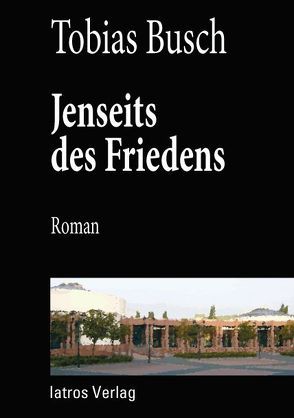 Jenseits des Friedens von Busch,  Tobias