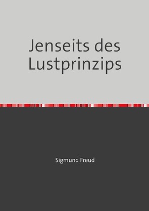 Jenseits des Lustprinzips von Freud,  Sigmund